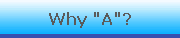 Why "A"?